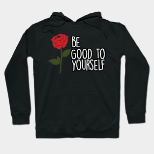 Be good to yourself Hoodie